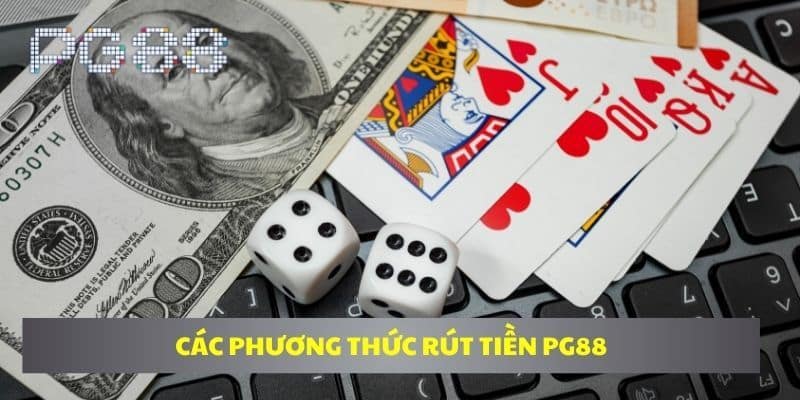 Các phương thức rút tiền PG88 phổ biến