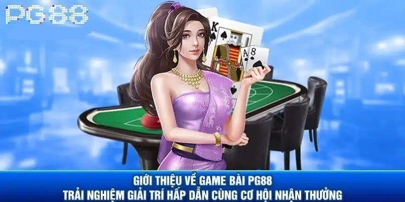 Giới thiệu sảnh game bài PG88