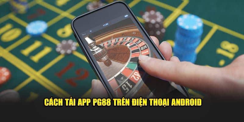 Hướng dẫn cài đặt app PG88 trên thiết bị Android